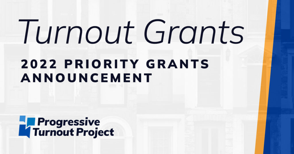 Turnout Grants: 2022 Priority Grants Announcement